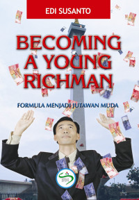Image of BECOMING A YOUNG RICHMAN : FORMULA MENJADI JUTAWAN MUDA
