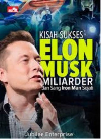 Image of Kisah Sukses Elon Musk Miliarder dan Iron Man Sejati