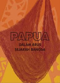 Papua Dalam Arus Sejarah Bangsa